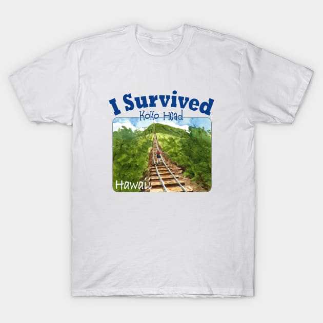 I Survived Koko Head, Hawaii T-Shirt by MMcBuck